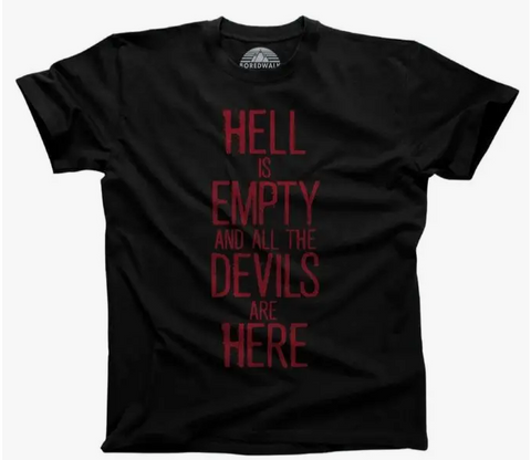 Men's Hell Is Empty & All The Devils Are Here T-Shirt